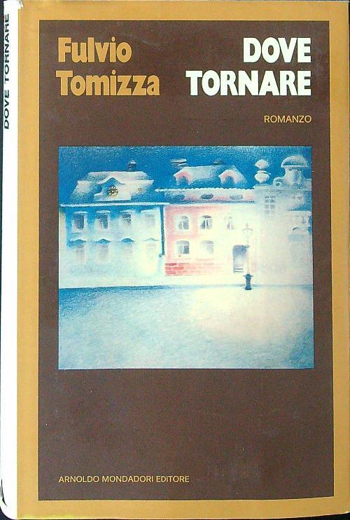Dove tornare - Fulvio Tomizza - copertina