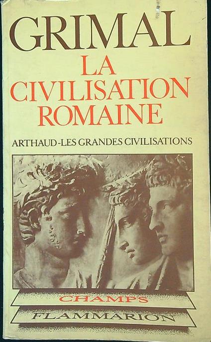 La civilisation romaine - Pierre Grimal - copertina