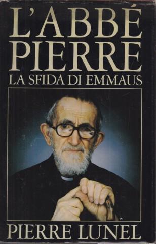 L' abbè Pierre. La sfida di Emmaus - Pierre Lunel - copertina