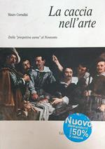 La caccia nell'arte. Dalla prospettiva aurea al Novecento