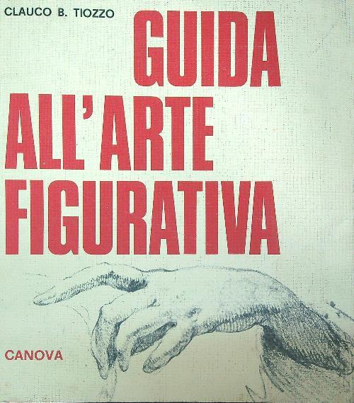 Guida all'arte figurativa - Clauco B. Tiozzo - copertina