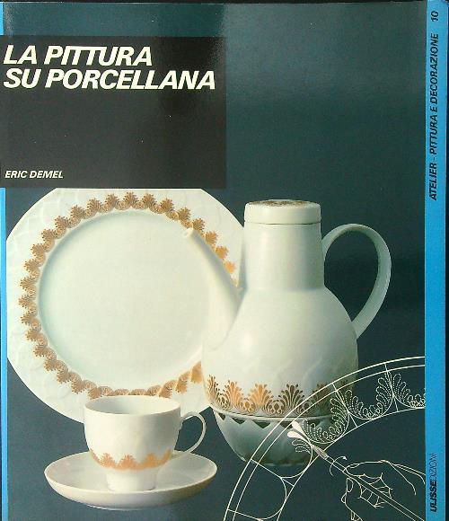 La  pittura su pocellana - Eric Demel - copertina