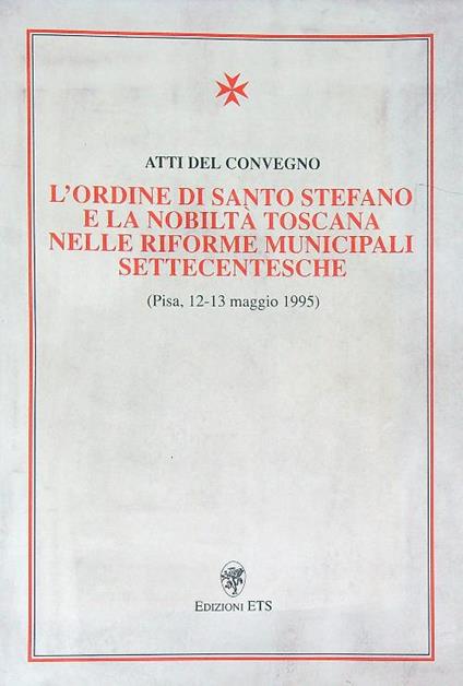 L' Ordine di Santo Stefano e la nobiltà toscana nelle riforme municipali - copertina