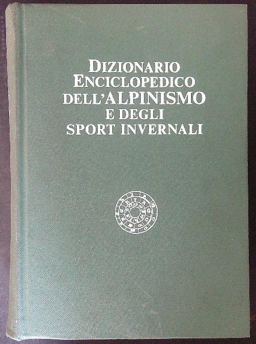 Dizionario enciclopedico dell'alpinismo e degli sport invernali - Fulvio Campiotti - copertina