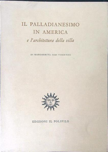 Il  palladianesimo in America - Margherita Azzi Visentini - copertina