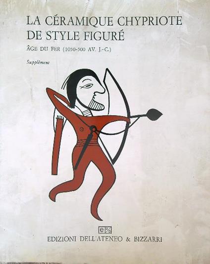 La ceramique chypriote de style figurè. Age du fer (1050-500 a.C). Supplement - copertina