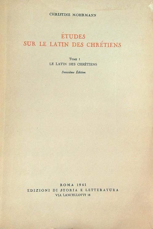 Etudes sur le latin des chretiens. Tome I - Christine Mohrmann - copertina