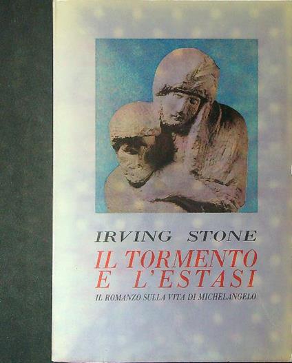 Il  tormento e l'estasi - Irving Stone - copertina