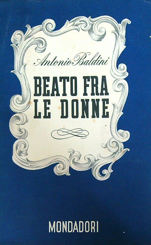 Beato fra le donne - Antonio Baldini - copertina