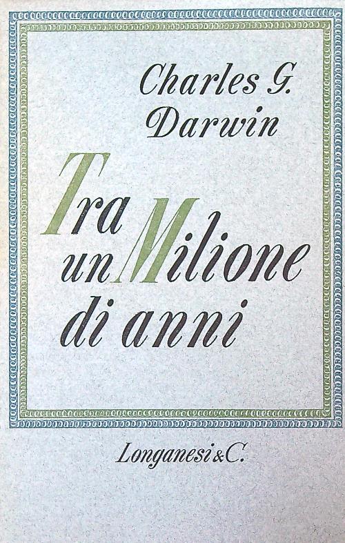 Tra un milione di anni - Charles Darwin - copertina