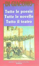 Tutte le novelle, le poesie e il teatro