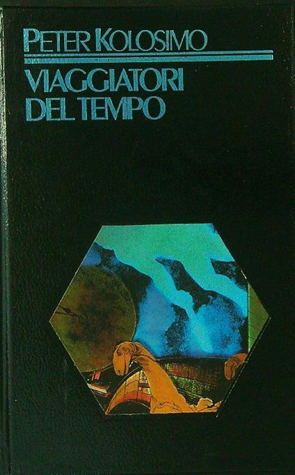 Viaggiatori del tempo - Peter Kolosimo - copertina