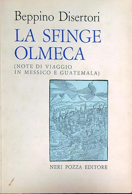 La sfinge olmeca (note di viaggio in Messico e Guatemala) - Beppino Disertori - copertina