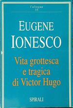 Vita grottesca e tragica di Victor Hugo