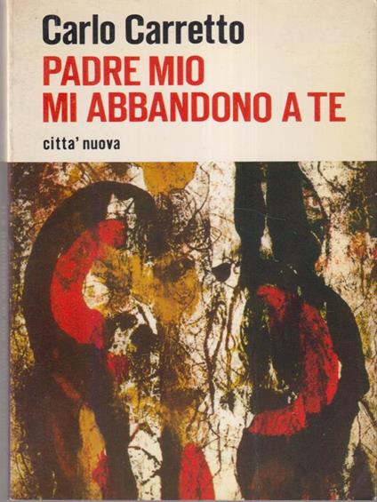 Padre mio mi abbandono a te - Carlo Carretto - copertina