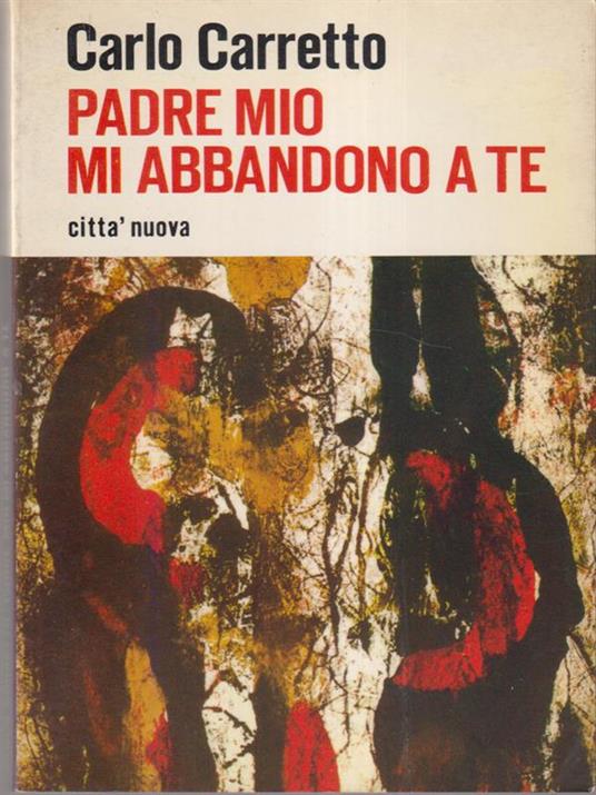 Padre mio mi abbandono a te - Carlo Carretto - copertina