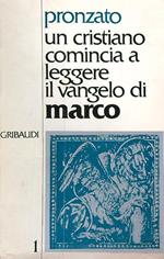 Un cristiano comincia a leggere il Vangelo di Marco. Vol. 1