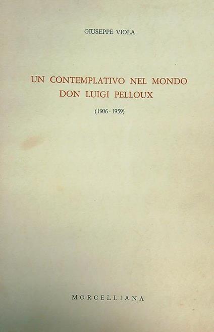 Un contemplativo nel mondo Don Luigi Pelloux (1906-1959) - Giuseppe viola - copertina
