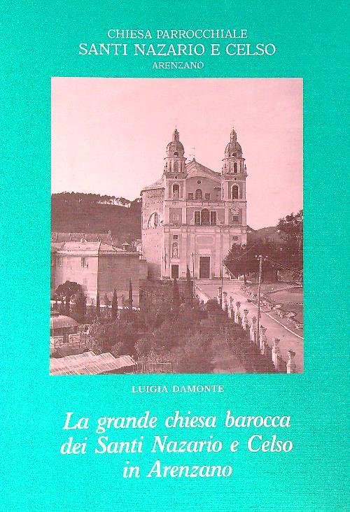 La grande chiesa barocca dei Santi Nazario e Celso in Arenzano - Luigia Damonte - copertina