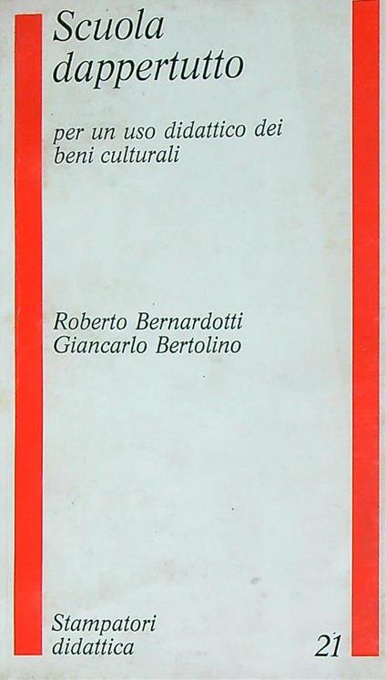 Scuola dappertutto : per un uso didattico dei beni culturali - Roberto Bernadotti - copertina