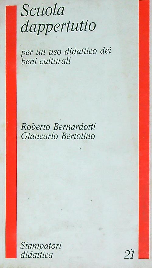 Scuola dappertutto : per un uso didattico dei beni culturali - Roberto Bernadotti - copertina