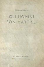 Gli uomini son matti!