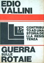 Guerra sulle rotaie. Contributo ad una storia della Resistenza