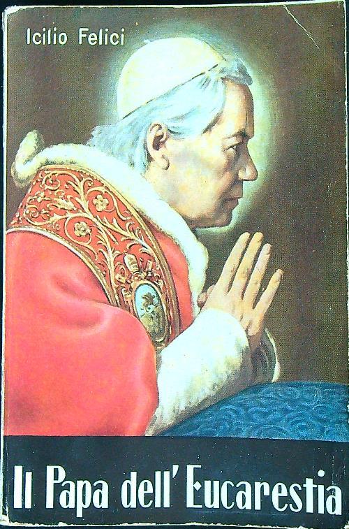 Il Papa Dell'eucarestia - Icilio Felici - copertina