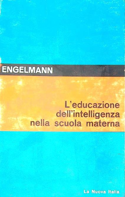 L' educazione dell'intelligenza nella scuola materna - Siegfried Engelmann - copertina