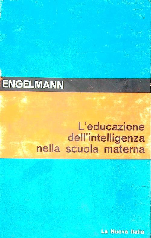 L' educazione dell'intelligenza nella scuola materna - Siegfried Engelmann - copertina