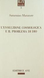 L' evoluzione cosmologica e il problema di Dio
