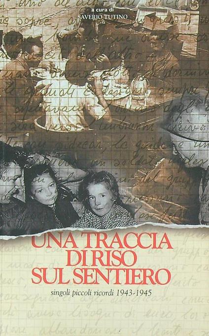 Una traccia di riso sul sentiero. Singoli piccoli ricordi 1943-1945 - Saverio Tutino - copertina