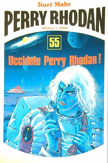 uccidete perry rhodan! - Kurt Mahr - copertina