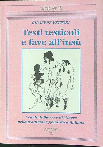 Testi testicoli e fave all'insù - <giuseooe Vettori - copertina