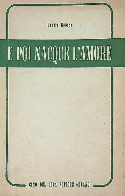 E poi nacque l'amore - Denise Robins - copertina