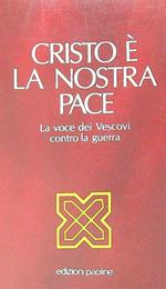 Cristo è la nostra pace : la voce dei vescovi contro la guerra