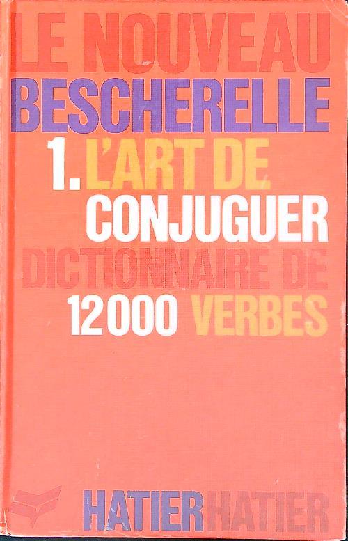Le Nouveau Bescherelle. Tome 1. L'Art De Conjuguer  - copertina