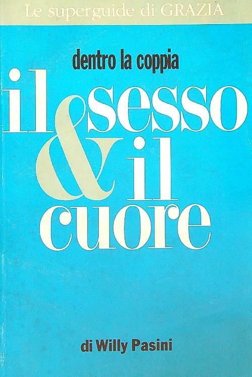 Dentro la coppia: il sesso & il cuore  - Willy Pasini - copertina