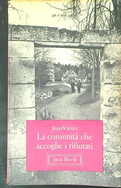 La  comunità che accoglie i rifiutati - Jean Vanier - copertina