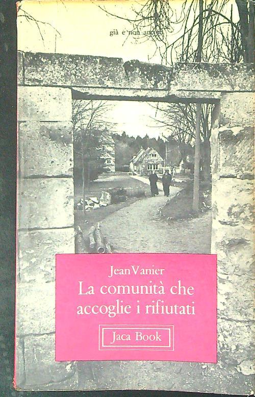 La  comunità che accoglie i rifiutati - Jean Vanier - copertina