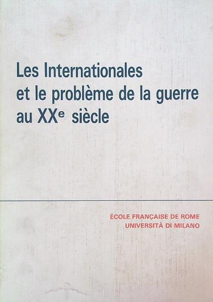 Les Internationales et le probleme de la guerre au XXe siecle - copertina