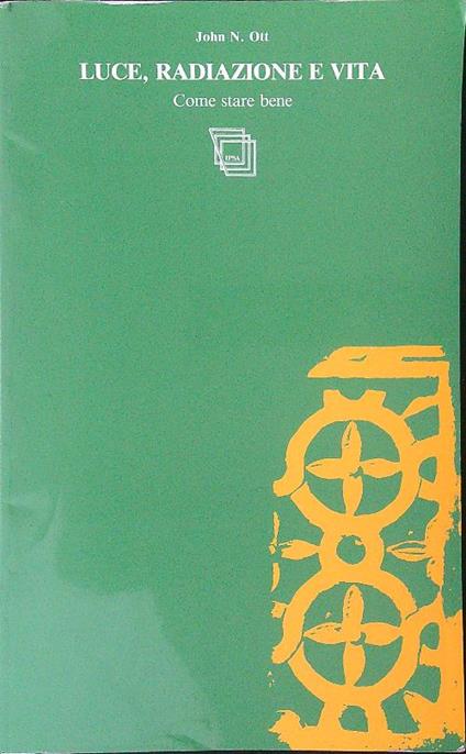 Luce, radiazione e vita - John N. Ott - copertina