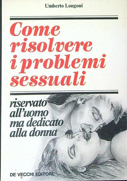 Come risolvere i problemi sessuali - Umberto Longoni - copertina