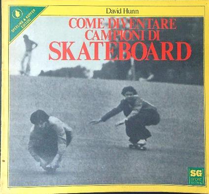 Come diventare campioni di skateboard - David Hunn - copertina