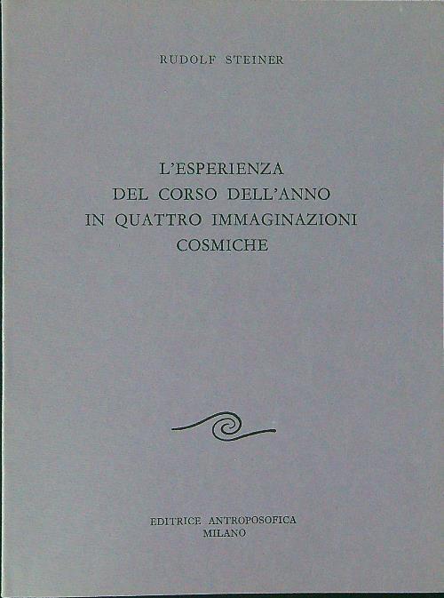 L' esperienza del corso dell'anno in quattro immaginazioni cosmiche - Rudolf Steiner - copertina