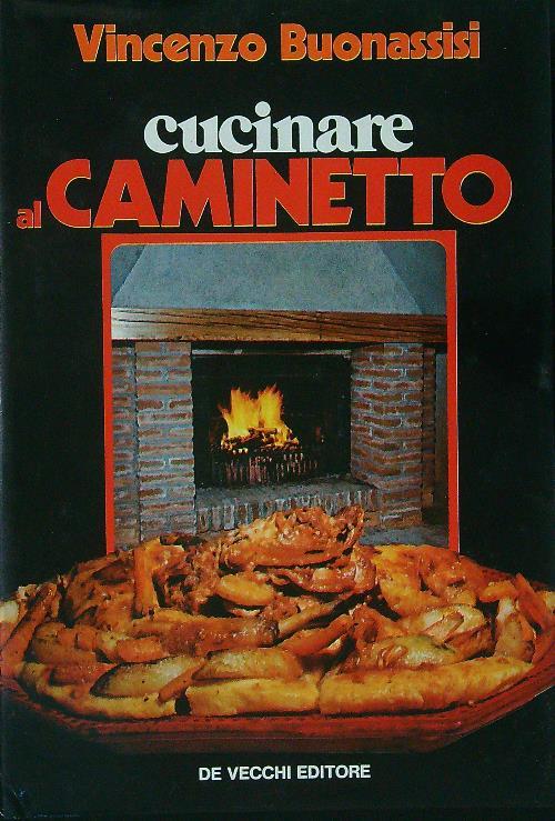 Cucinare al caminetto - Vincenzo Buonassisi - copertina