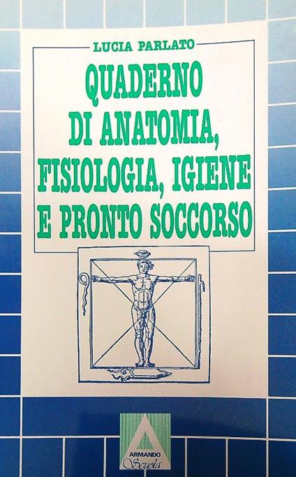 Quaderno di anatomia, fisiologia, igiene e pronto soccorso - Lucia Parlato - copertina