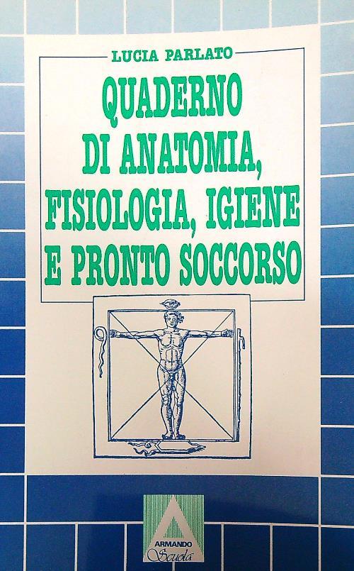Quaderno di anatomia, fisiologia, igiene e pronto soccorso - Lucia Parlato - copertina