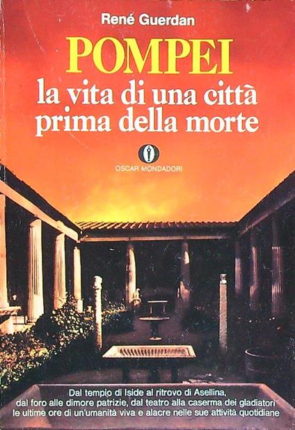 Pompei, la vita di una città prima della morte - Rene Guerdan - copertina
