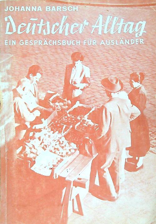 Deutscher Alltag: ein Gesprächsbuch für Ausländer - Johanna Barsch - copertina